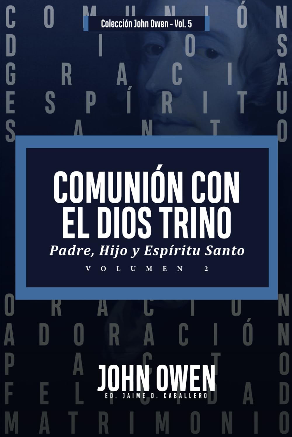 Comunión con el Dios Trino - Vol. 2: Padre, Hijo y Espíritu Santo