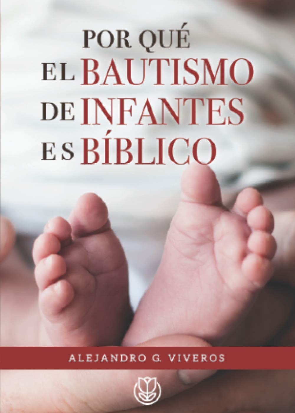 ¿Por qué el Bautismo de Infantes es Bíblico?