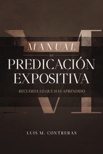 Load image into Gallery viewer, Manual de Predicación Expositiva: Recuerda lo que has aprendido
