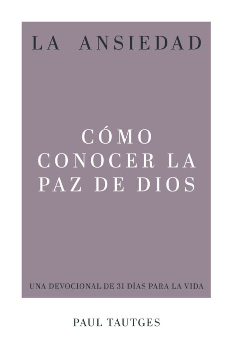 La ansiedad: Cómo conocer la paz de Dios