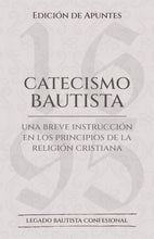 Load image into Gallery viewer, El catecismo bautista - Edición de apuntes
