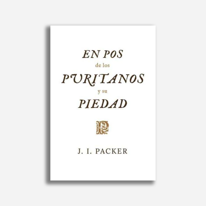 En Pos de los Puritanos y su Piedad