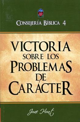 Victoria sobre los problemas de carácter - Consejería bíblica 4