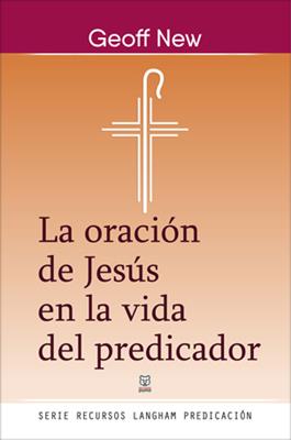 La oración de Jesús en la vida del predicador