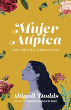 Load image into Gallery viewer, Mujer atípica: Libre, completa y llamada en Cristo
