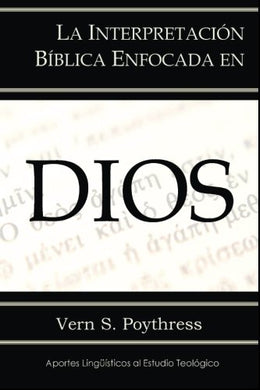 La Interpretación Bíblica Enfocada en Dios | Vern S. Poythress | Doulos