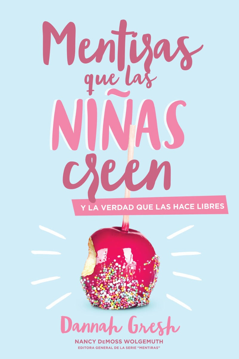 Mentiras que las niñas creen y la verdad que las hace libres | Dannah Gresh | Portavoz