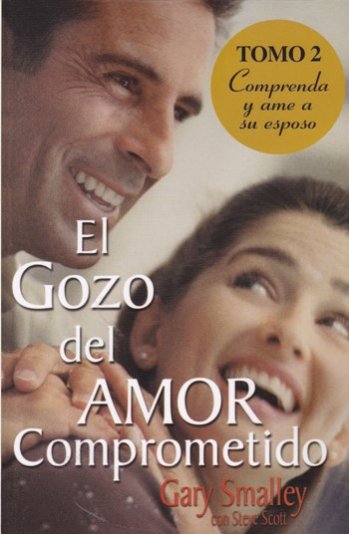 El Gozo del amor comprometido Vol. 2 | Gary Smalley | Grupo Nelson