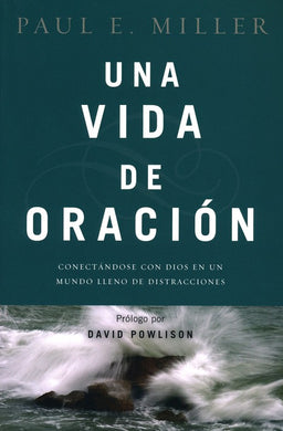 Una vida de oración | Paul E. Miller | Tyndale House