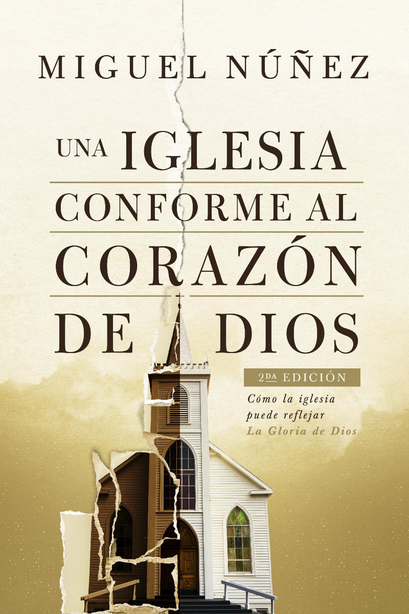 Una iglesia conforme al corazón de Dios | Miguel Núñez | Editorial Portavoz 