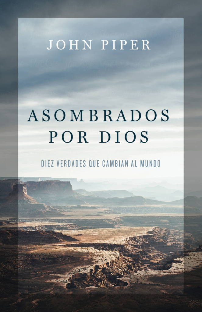 Asombrados por Dios | John Piper | B&H Español