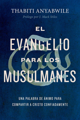 El Evangelio para los musulmanes | Thabiti Anyabwile | Editorial Patmos