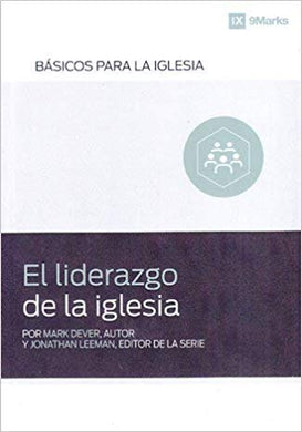 Liderazgo de la Iglesia | Mark Dever | Publicaciones Faro de Gracia