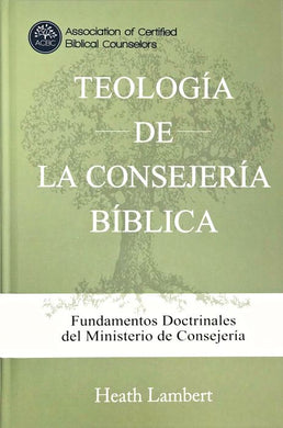 Teología de la Consejería Bíblica | Heath Lambert | Editorial Bautista Independiente