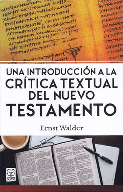 Una introducción a la Crítica textual del Nuevo Testamento | Ernst Walder | Ediciones Puma