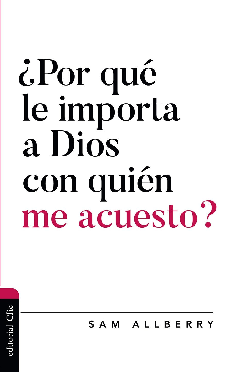 Por qué le importa a Dios con quién me acuesto 