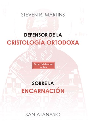 Defensor de la cristología ortodoxa sobre la encarnación San Atanasio