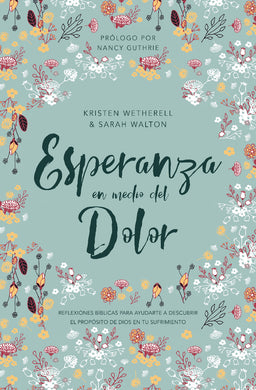 Esperanza en medio del dolor | Kristen Wetherell | Poiema Publicaciones