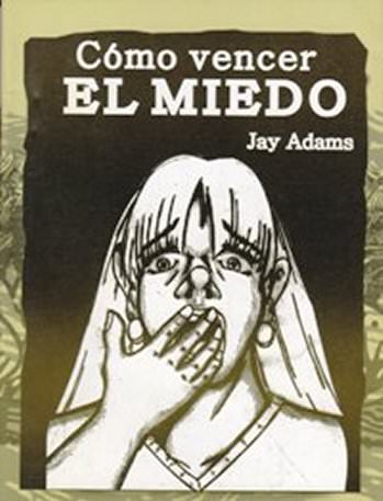 Cómo vencer el miedo | Jay Adams | Editorial Clir