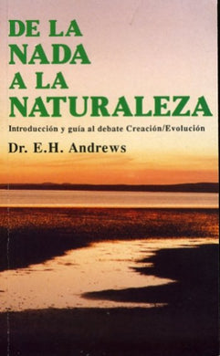 De la nada a la naturaleza | E.H. Andrews | Editorial Peregrino