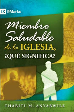 Miembro saludable de la iglesia que significa | Thabiti Anyabwile | Publicaciones Faro de Gracia 