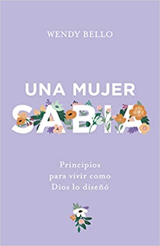 Una Mujer Sabia | Wendy Bello | B&H Español