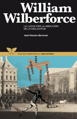 William Wilberforce | Jose Moreno Berrocal | Publicaciones Andamio 