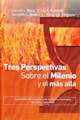 Tres perspectivas sobre el milenio y el más allá | Darrell Bock | Publicaciones Faro de Gracia 