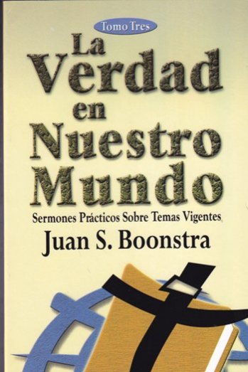 La Verdad en Nuestro mundo | Juan Boonstra | Estandarte de la verdad