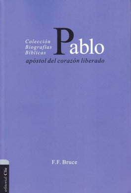 Pablo apóstol del corazón liberado | F.F. Bruce | Editorial Clie