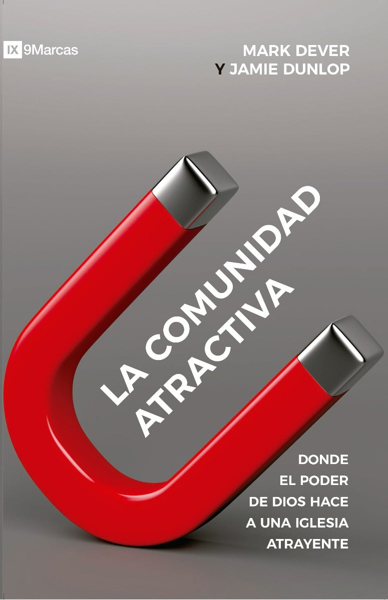 La Comunidad atractiva | Mark Dever | Editorial 9 Marks