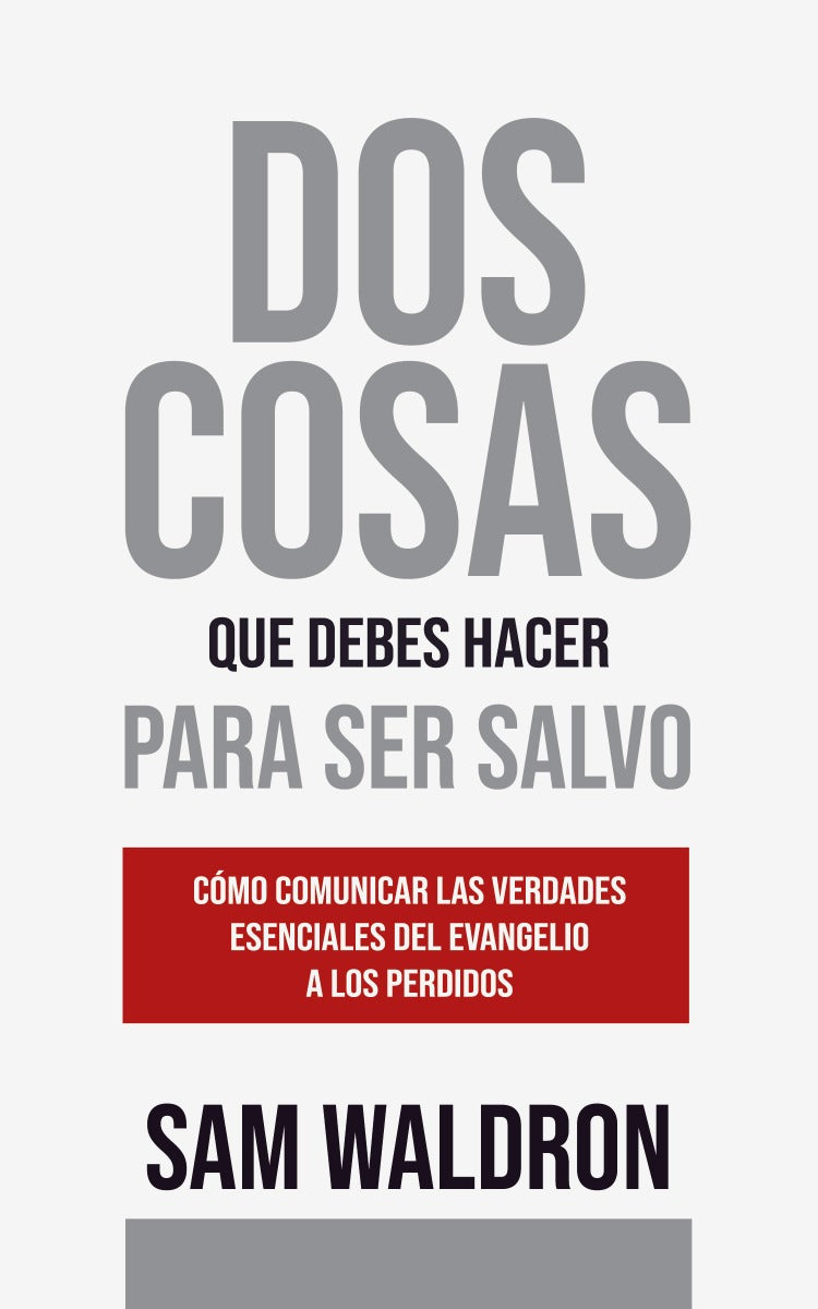 Dos cosas que debes hacer para ser salvo | Samuel Waldron | Legado Bautista Confesional