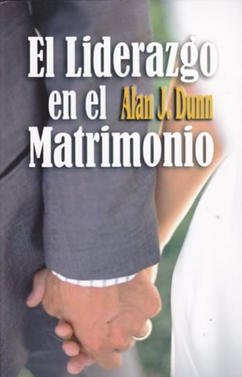 El liderazgo en el matrimonio | Alan Dunn | Publicaciones Aquila