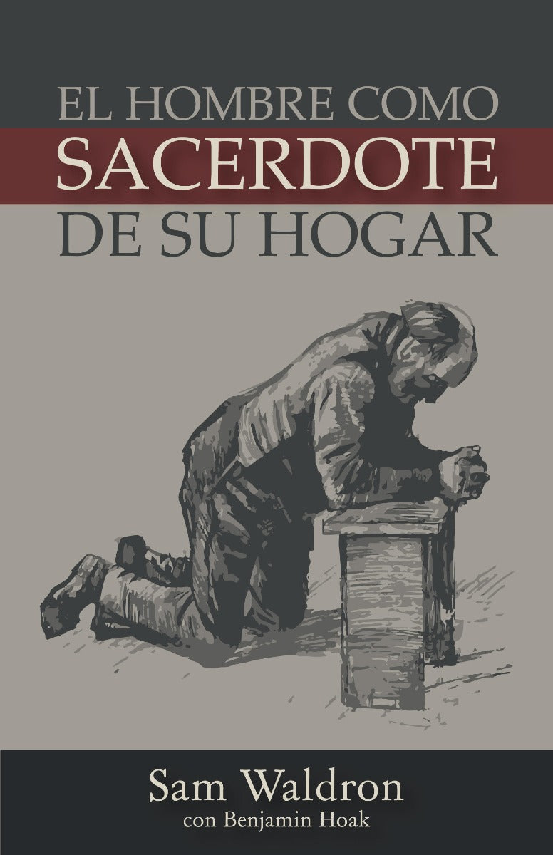 El hombre como sacerdote de su hogar | Samuel Waldron | Legado Bautista Confesional