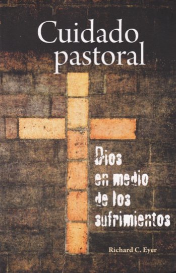 Cuidado pastoral | Richard C. Eyer | Editorial Concordia | PalabraInspirada.com