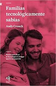 Familias Tecnológicamente sabias | Andy Crouch | Publicaciones Andamio