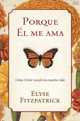 Porque Él me ama | Elyse Fitzpatrick | Poiema Publicaciones