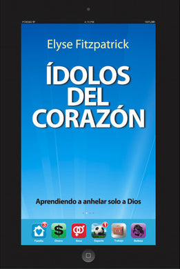 Ídolos del corazón | Elyse Fitzpatrick | Publicaciones Poiema