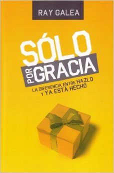 Sólo por gracia | Ray Galea | Libros Gran Panorama