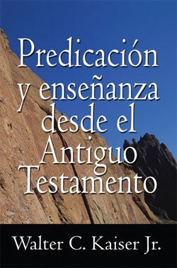 Predicación y enseñanza desde el Antiguo Testamento | Walter Kaiser | Editorial Mundo Hispano 