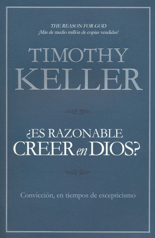 Es razonable creer en Dios | Timothy Keller | B&H Español 
