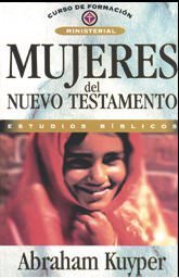 Mujeres del Nuevo Testamento | Abraham Kuyper | Editorial Clie 