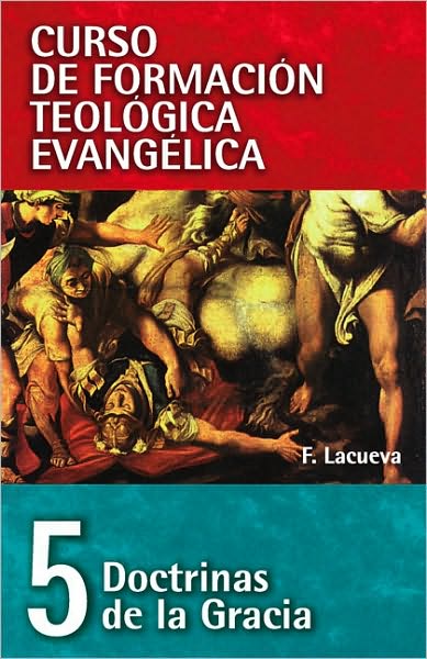 Doctrinas de la Gracia | Francisco Lacueva | Editorial Clie