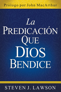 La Predicación que Dios bendice | Steven J. Lawson | Poiema Publicaciones 