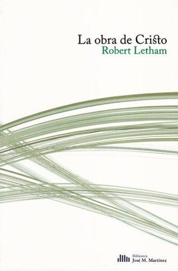 La obra de Cristo | Robert Letham | Publicaciones Andamio | PalabraInspirada.com