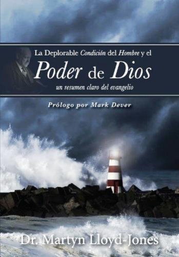 La deplorable condición del hombre y el poder de Dios | Martyn Lloyd Jones | Publicaciones Faro de Gracia 