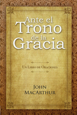 Ante el Trono de la Gracia | John MacArthur | Editorial CLC