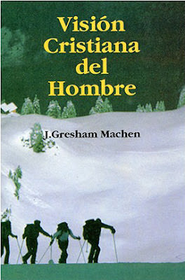 Visión cristiana del hombre | Gresham Machen | Estandarte de la Verdad