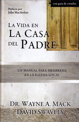 la vida en la casa del padre | Wayne Mack | Publicaciones Faro de Gracia