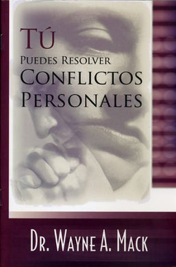 Tu puedes resolver conflictos personales | Wayne Mack | Publicaciones Faro de Gracia 